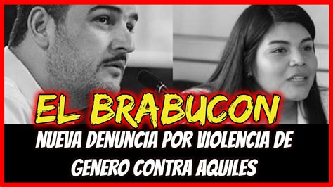 Aquiles El Brabuc N Le Cae Otra Denuncia De Genero Youtube