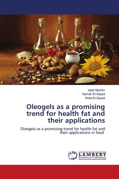 Oleogels As A Promising Trend For Health Fat And Their Applications