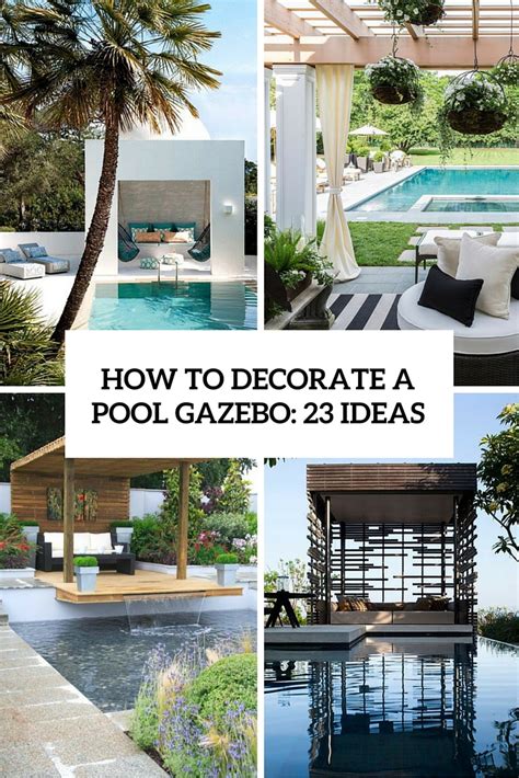 How To Decorate A Pool Gazebo: 23 Ideas - Shelterness