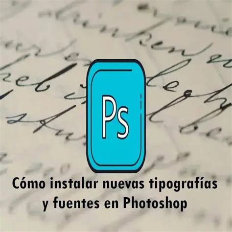 Cómo instalar nuevas tipografías y fuentes en Photoshop 2025 elyex