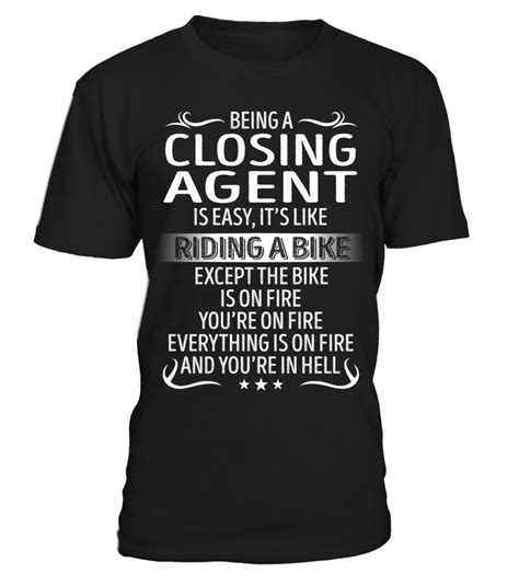 Being A Closing Agent Is Easy Funny Tshirts Shirts Cool T Shirts