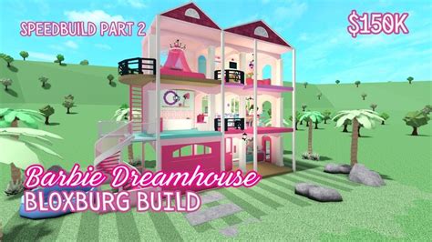 Barbie Dreamhouse Speedbuild Part K Welcome To Bloxburg Build