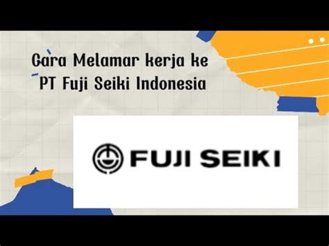 Lowongan Kerja Di Bandung Loker Pt Fuji Seiki Indonesia Youtube