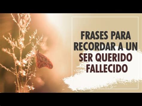 Frases Para Recordar Y Honrar A Alguien Fallecido NudoHome Ar