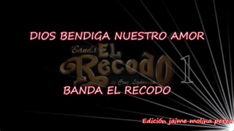 Dios Bendiga Nuestro Amor Banda El Recodo Letra Youtube