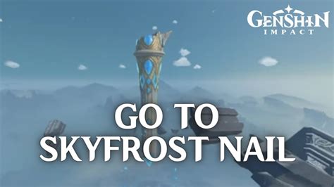 How To Go To Skyfrost Nail In Genshin Impact 2024 Genshin Impact