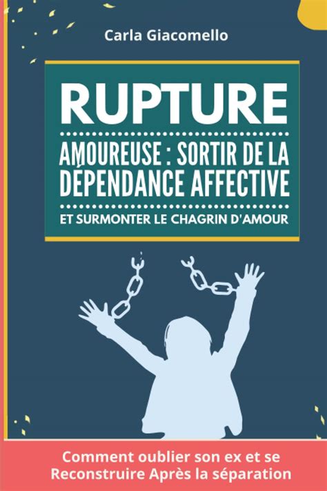 Rupture Amoureuse Sortir De La D Pendance Affective Et Surmonter Le