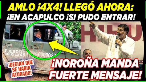 AMLO 4X4 TODO TERRENO PUDO ENTRAR A ACAPULCO NOROÑA MANDA FUERTE