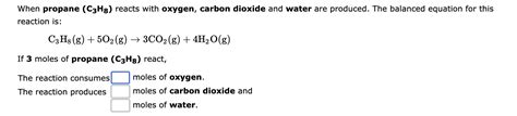 Solved When Propane C3H8 Reacts With Oxygen Carbon Chegg