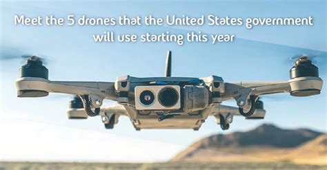 Meet the 5 drones that the United States government will use starting ...