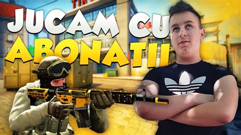 LIVE CS GO ROMANIA JUCAM CU ABONATI YouTube