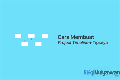 Langkah Pembuatan Project Timeline Beserta Contohnya