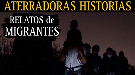 Aterradodres Relatos De Migrantes Terror En El Desierto Y En Los Rios