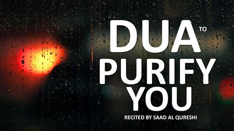 Dua To Purify Your Heart Soul Body And Make Allah Happy With You