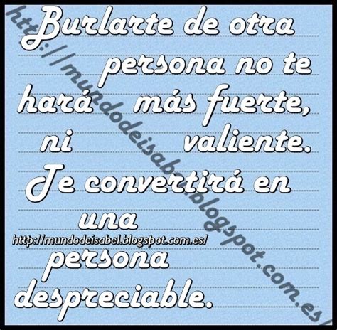 Que tu presencia me acompañe siempre Burlarte de otra persona