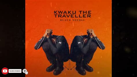 FREE Black Sheriff Kwaku The Traveller Instrumental YouTube