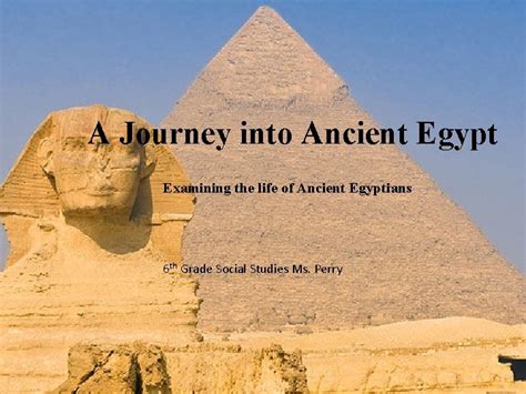 A Journey Into Ancient Egypt Examining The Life