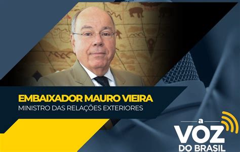 Ministro Mauro Vieira Diz Que Brasil Vai Voltar S Boas Pr Ticas