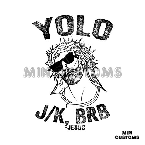 Funny Yolo Jk Brb Jesus Meme Svg Inspire Uplift