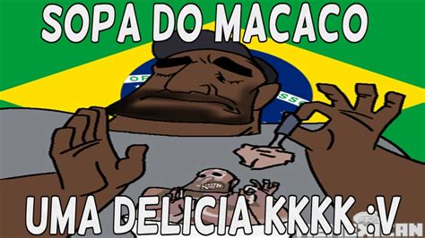 Sopa Do Macaco Uma Delicia Kkkk V Youtube