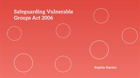 Safeguarding Vulnerable Groups Act 2006 by Sophie Davies on Prezi