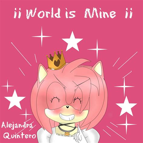 Amy Rose World Is Mine By Alejandraquintero On Deviantart