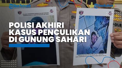 Polisi Akhiri Kasus Penculikan Bocah Di Gunung Sahari Korban Ditemukan