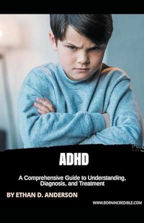 Buy Adhd A Comprehensive Guide To Understanding Diagnosis And