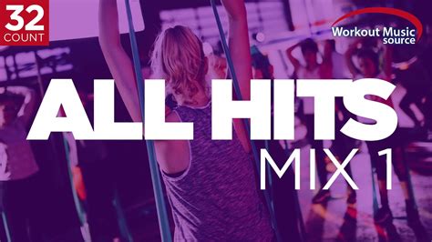 Workout Music Source ALL HITS Mix 1 32 Count 130 135 BPM