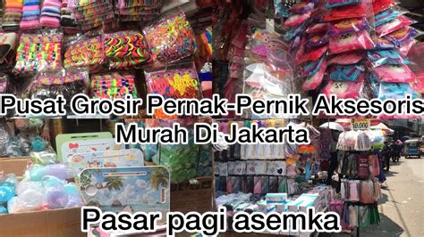 PUSAT GROSIR PERNAK PERNIK AKSESORIS DAN SOVENIR MURAH DAN LENGKAP DI