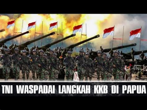 INDONESIA WASPADA KKB DIKABARKAN TERIMA SENJATA PERANG BARU