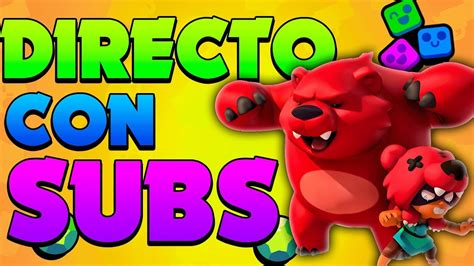 JUGANDO BRAWL STARS CON SUBS EN DIRECTO Directo Brawl Stars