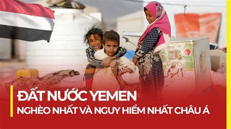 ĐẤT NƯỚC YEMEN NGHÈO NHẤT VÀ NGUY HIỂM NHẤT CHÂU Á YouTube