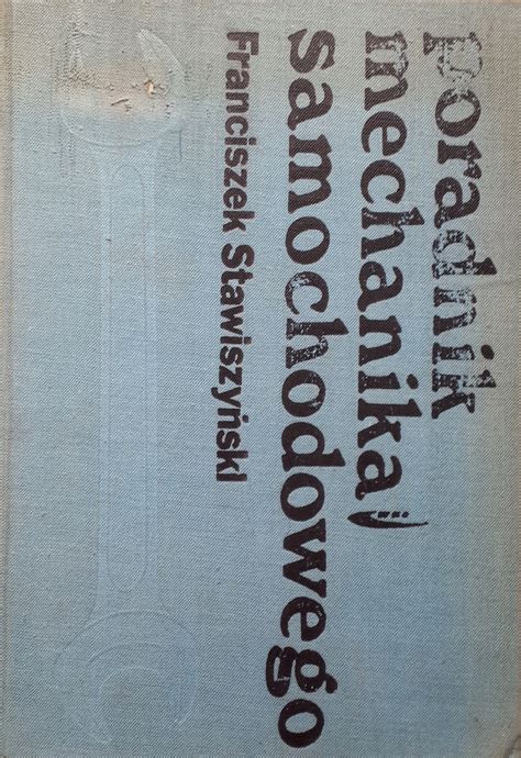 Poradnik Mechanika Samochodowego F stawiszyński Niska cena na Allegro pl