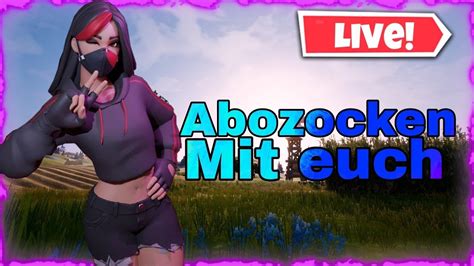 Fortnite Live Abozocken Mit Euch Youtube