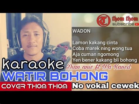 Watir Bohong Dian Anic Feat Juned Kancil Karaoke No Vokal Cewek Cover