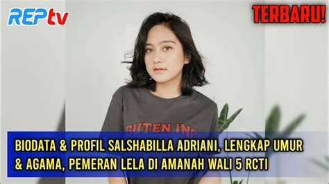 TERBARU BIODATA PROFIL SALSHABILLA ADRIANI LENGKAP UMUR AGAMA