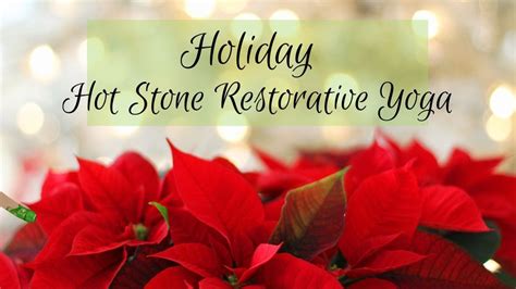 Sold Out Holiday Hot Stone Restorative Yoga Life In Balance Yoga