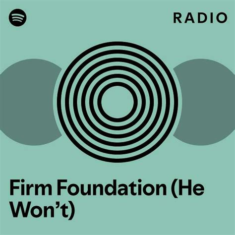 Firm Foundation He Wont Radio Playlist By Spotify Spotify