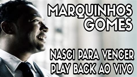 MARQUINHOS GOMES NASCI PARA VENCER PLAY BACK AO VIVO LEGENDADO