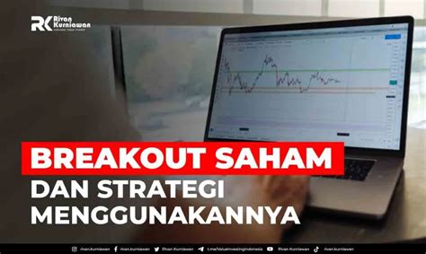 Apa Itu Breakout Saham Ini Ciri Dan Jenisnya