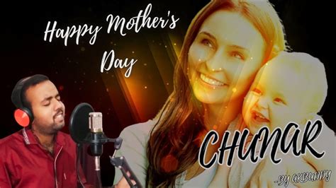 Chunar Happy Mother S Day May Song Dedicated To All Mom S