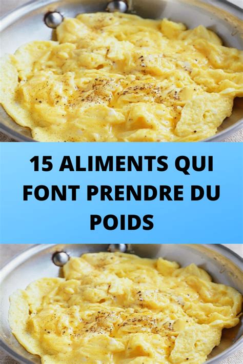 15 Aliments Qui Font Prendre Du Poids Recettes Du Net