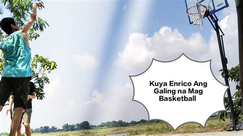 Kuya Enrico Nakalaro Ko Mag Basketball YouTube