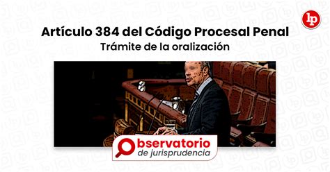 Jurisprudencia del artículo 384 del Código Procesal Penal Trámite de