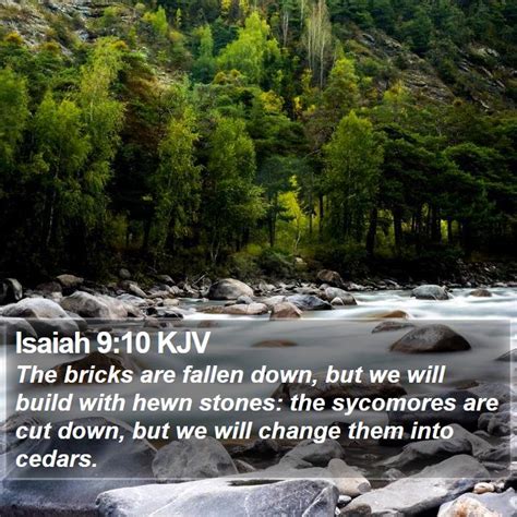 Isaiah 910 Kjv The Bricks Are Fallen Down But We Will Build