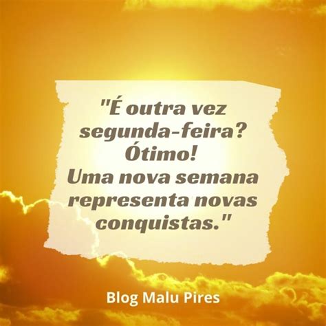 Frases De Início De Semana 45 Opções Para Levantar O Astral