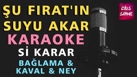 ŞU FIRAT IN SUYU AKAR FIRAT TÜRKÜSÜ Karaoke Altyapı Türküler