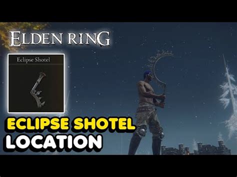 Elden Ring Eclipse Shotel Location Legendary Weapon Youtube