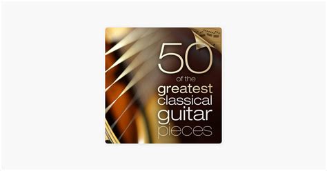 Of The Greatest Classical Guitar Pieces By Classify Apple Music